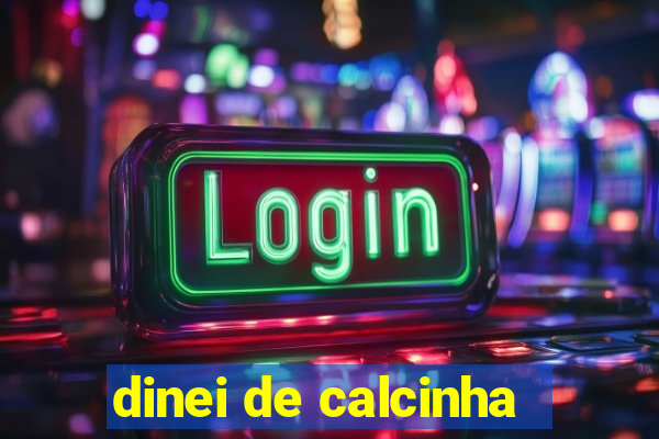 dinei de calcinha